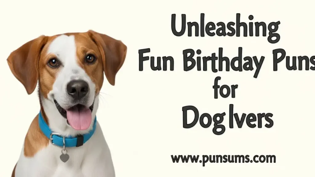 Unleashing Fun Birthday Puns for Dog Lovers