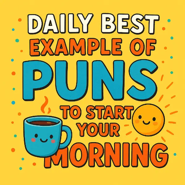 Daily best example of Puns to start your morning