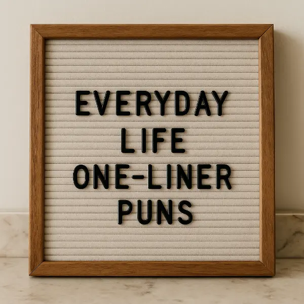 Everyday Life One Liner Puns