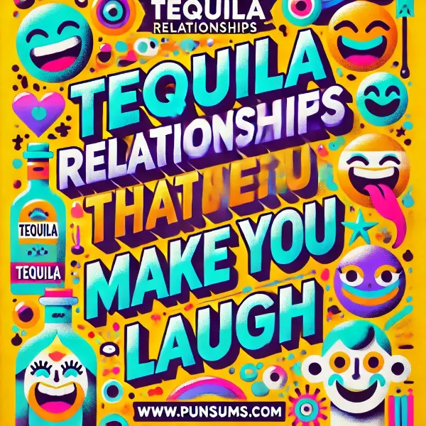 Tequila Relationships That Make You Laugh