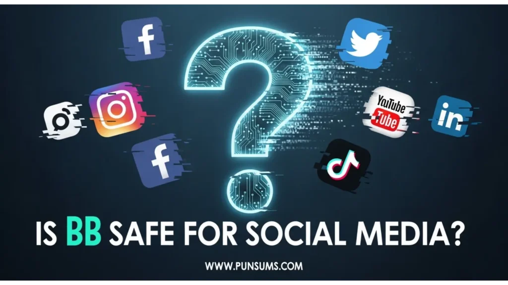 Is BB Safe for Social Media?