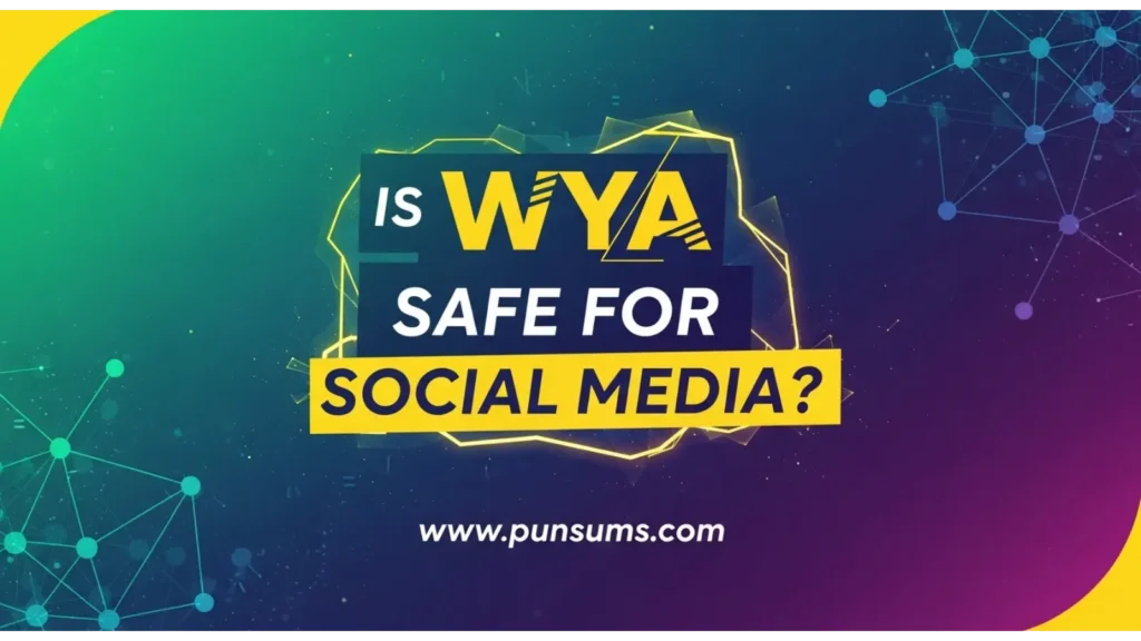 Is WYA Safe for Social Media