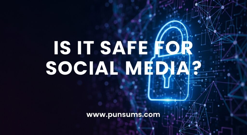 Is It Safe for Social Media?
