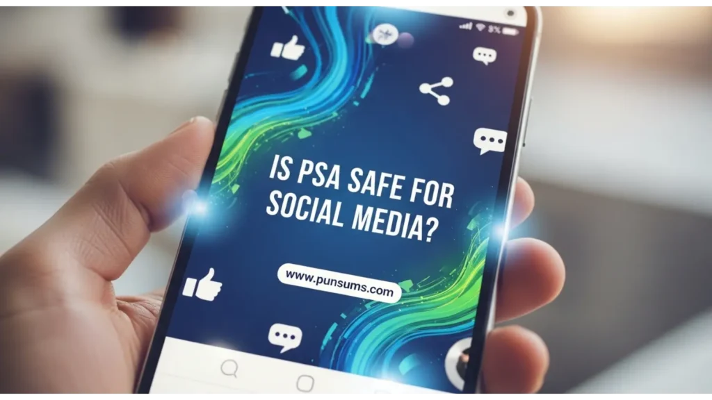 Is PSA Safe for Social Media