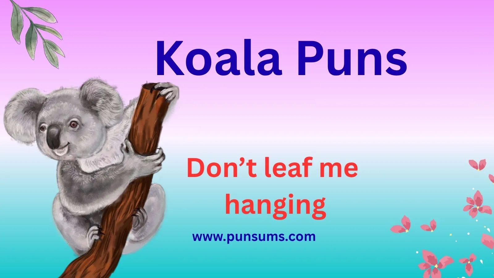 Koala Puns That Will Make You Hug A Tree With Laughter