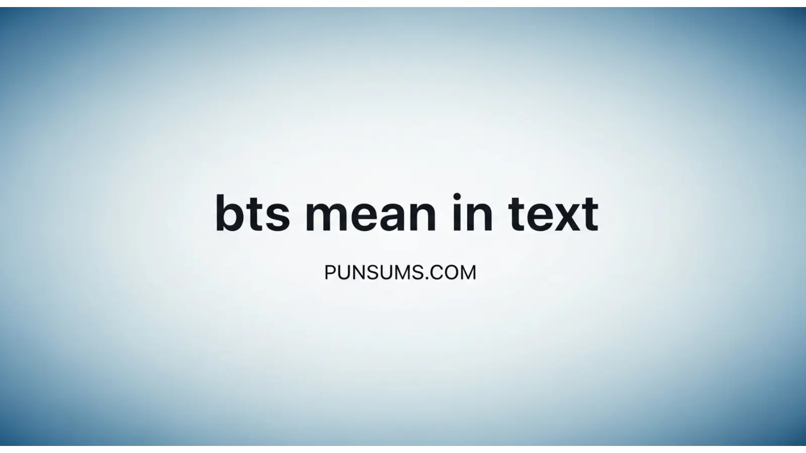 bts mean in text